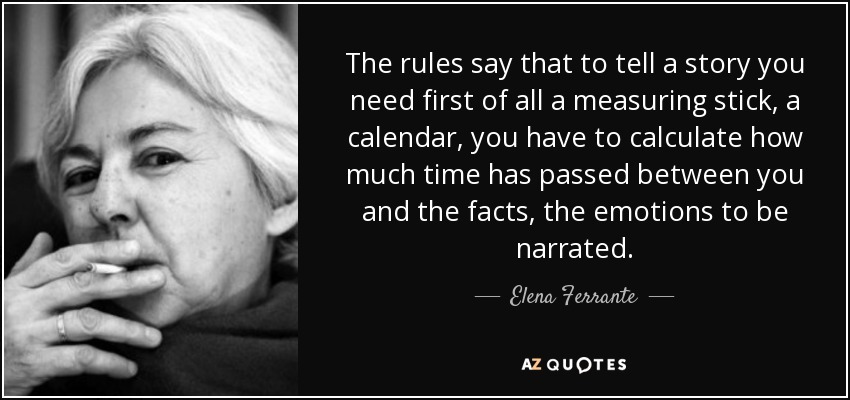 quote-the-rules-say-that-to-tell-a-story-you-need-first-of-all-a-measuring-stick-a-calendar-elena-ferrante-39-69-20